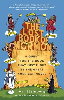 The Lost Book of Mormon: A Quest for the Book That Just Might Be the Great American Novel by Steinberg, Avi
