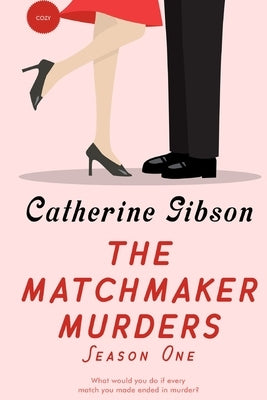 The Matchmaker Murders: Season One by Gibson, Catherine