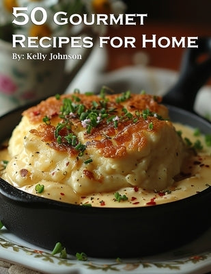 50 Gourmet Recipes for Home by Johnson, Kelly