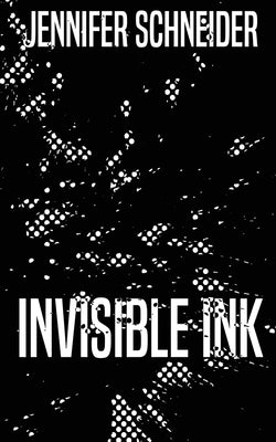 Invisible Ink by Schneider, Jennifer