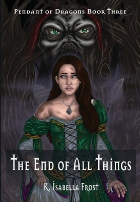 The End of All Things by Frost, K. Isabella