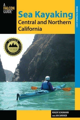 Sea Kayaking Central and Northern California by Roger Schumann