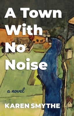 A Town with No Noise by Smythe, Karen