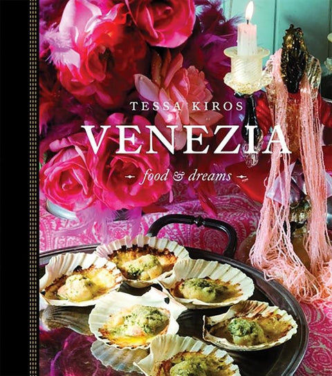 Venezia: Food & Dreams by Kiros, Tessa