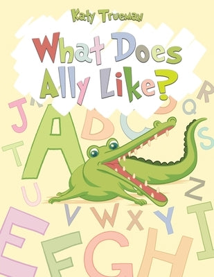 What Does Ally Like? by Trueman, Katy