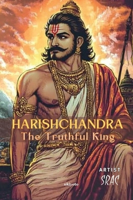 Harishchandra The Truthful King Children's Classics by Markandeya Purana