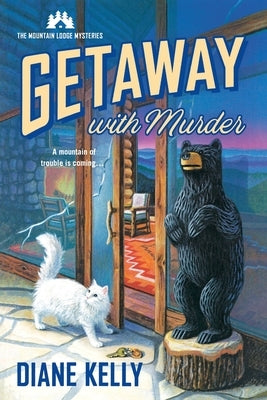 Getaway with Murder: The Mountain Lodge Mysteries by Kelly, Diane