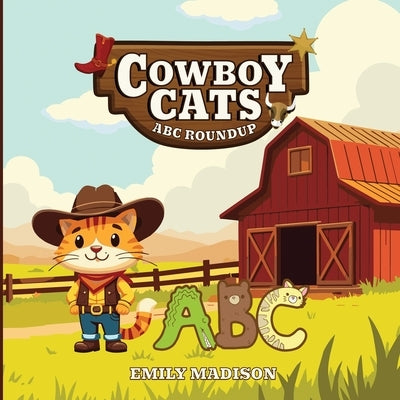 Cowboy Cats ABC Roundup by Madison, Emily