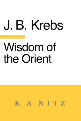 Wisdom of the Orient by Krebs, Johann Baptist