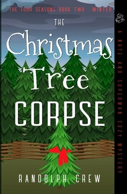 The Christmas Tree Corpse: A Nate and Superman Cozy Murder Mystery by Crew, Randolph