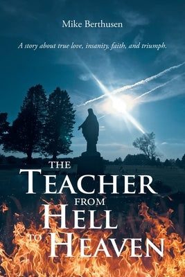 The Teacher from Hell to Heaven by Berthusen, Mike