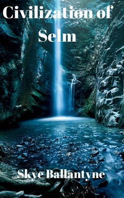 Civilization of Selm by Ballantyne, Skye