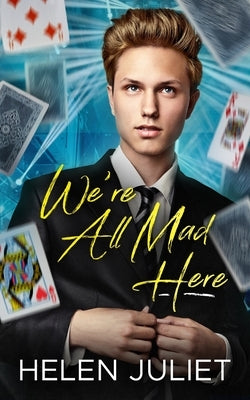 We're All Mad Here by Juliet, Helen