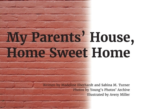 My Parents' House, Home Sweet Home by Eberhardt, Madeline