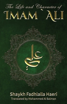 The Life & Conduct of Imam Ali by Haeri, Shaykh Fadhlalla