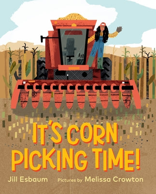 It's Corn Picking Time! by Esbaum, Jill