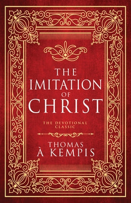 The Imitation of Christ: The Devotional Classic (Deluxe Gift Edition) by Kempis, Thomas ?.
