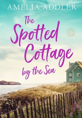 The Spotted Cottage by the Sea by Addler, Amelia
