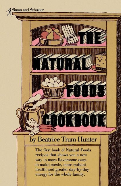 Natural Foods Cookbook by Hunter, Beatrice Trum