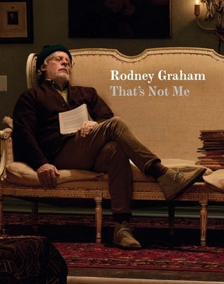 Rodney Graham: That's Not Me by Graham, Rodney