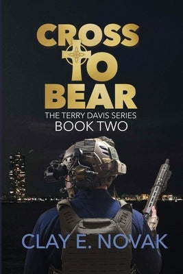 Cross to Bear: The Terry Davis Series: Book Two by Novak, Clay E.