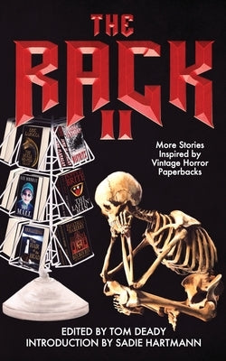 The Rack II: More Stories Inspired by Vintage Horror Paperbacks by Deady, Tom
