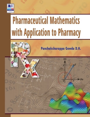 Pharmaceutical Mathematics with Application to Pharmacy by Gowda, D. H. Panchaksharappa