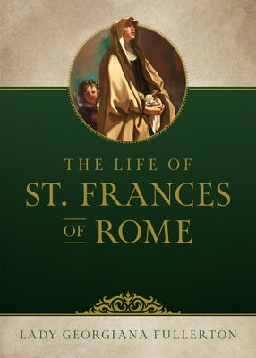 Life of St. Frances of Rome by Fullerton, Georgiana
