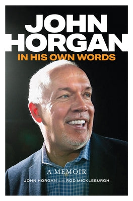 John Horgan: In His Own Words by Horgan, John
