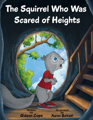 The Squirrel Who Was Scared of Heights by Cope, Gideon