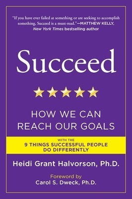 Succeed: How We Can Reach Our Goals by Halvorson, Heidi Grant