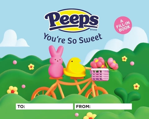 Peeps(r) You're So Sweet: A Fill-In Book by Stall, Sam