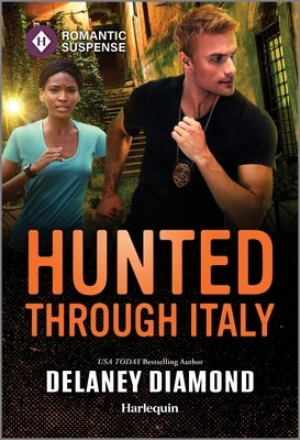 Hunted Through Italy: A Thrilling International Bodyguard Romance by Diamond, Delaney