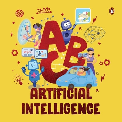 ABC Artificial Intelligence: Discover A to Z of AI an Engaging Illustrated Board Book Introduction to Ai, Computers, Machine Learning Suitable for by Books, Penguin