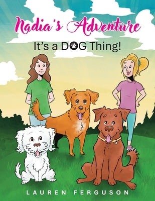 Nadia's Adventure: It's a DOG Thing! by Ferguson, Lauren