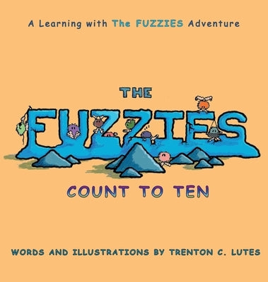 The Fuzzies: Count to Ten by Lutes, Trenton C.