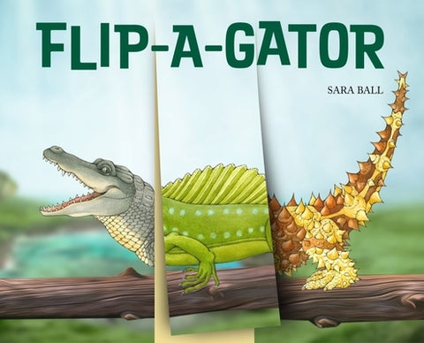 Flip-A-Gator by Ball, Sara