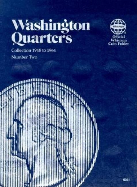 Official Whitman(r) Coin Folder - Washington Quarters Collection #2: 1948-1964: Washington, 1948-1964 by Whitman Publishing