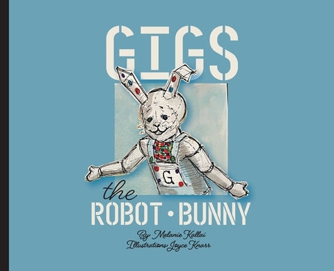 Gigs the Robot Bunny by Kallai, Melanie