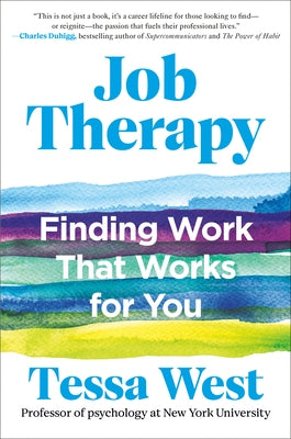 Job Therapy: Finding Work That Works for You by West, Tessa