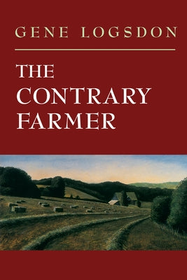 The Contrary Farmer by Logsdon, Gene
