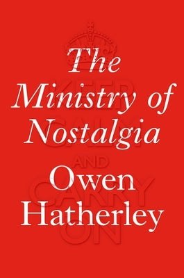 The Ministry of Nostalgia by Hatherley, Owen