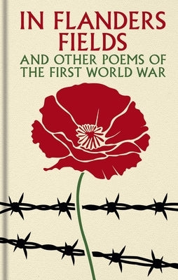 In Flanders Fields and Other Poems of the First World War by Busby, Brian