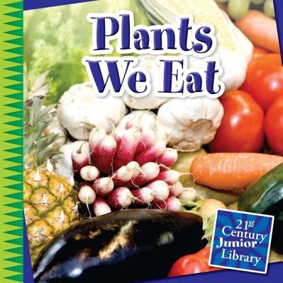 Plants We Eat by Colby, Jennifer