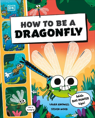 How to Be a Dragonfly by DK