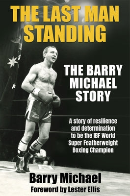 The Last Man Standing: The Barry Michael Story by Michael, Barry