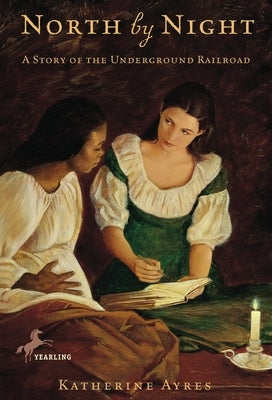 North by Night: A Story of the Underground Railroad by Ayres, Katherine