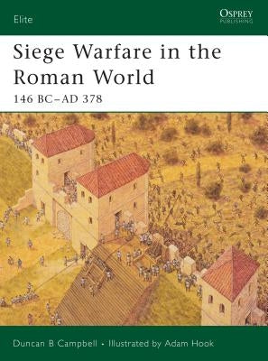 Siege Warfare in the Roman World: 146 BC-AD 378 by Campbell, Duncan B.