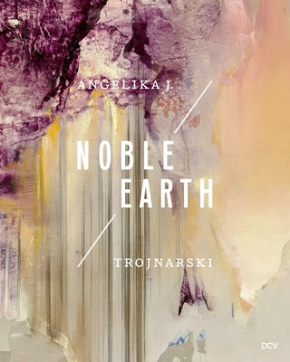 Angelika J. Trojnarski - Noble Earth by G?nzel, Ann-Katrin