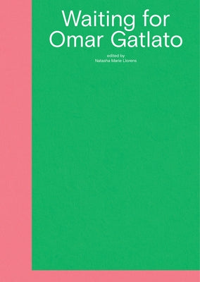 Waiting for Omar Gatlato: A Survey of Contemporary Art from Algeria and Its Diaspora by Llorens, Natasha Marie